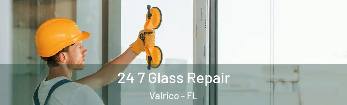  24 7 Glass Repair Valrico - FL