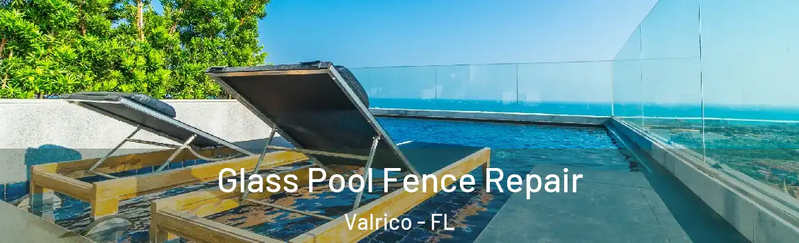  Glass Pool Fence Repair Valrico - FL